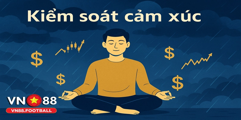 Kiểm soát cảm xúc để đưa ra quyết định đầu tư sáng suốt.