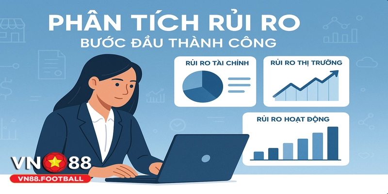 Phân tích rủi ro giúp loại bỏ yếu tố "cầu may" và xây dựng chiến lược bền vững.